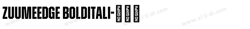 ZuumeEdge BOLDItali字体转换